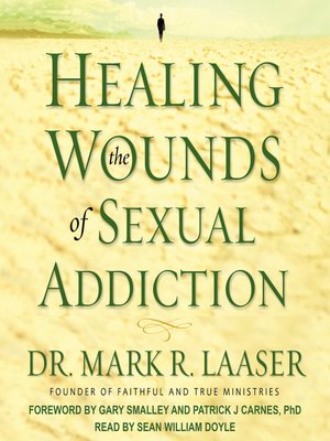 Healing the Wounds of Sexual Addiction - Audiobook